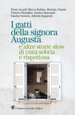 gatti della signora Augusta e altre storie slow di cura sobria e rispettosa