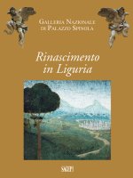 Rinascimento in Liguria. Giovanni Mazone, Carlo Braccesco, Nicolò Corso, Ludovico Brea, Agostino Bombelli. Catalogo della mostra (Genova, 17 dicembre