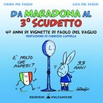 Da Maradona al 3° Scudetto. 40 anni di vignette di Paolo del Vaglio