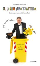 libro spazzatura. Lettera aperta ai politici sui rifiuti