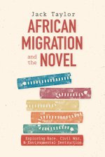 African Migration and the Novel – Exploring Race, Civil War, and Environmental Destruction