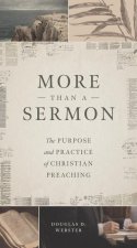 More than a Sermon – The Purpose and Practice of Christian Preaching