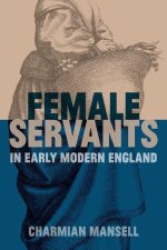Female Servants in Early Modern England (Hardback)