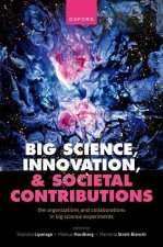 Big Science, Innovation, and Societal Contributions The Organizations and Collaborations in Big Science Experiments (Hardback)