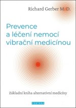 Prevence a léčení nemocí vibrační medicínou - Základní kniha alternativní medicíny