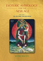 Esoteric Astrology for the New Age, Vol 1