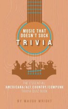 The Essential Americana/Alt.Country/Cowpunk Music Trivia Quiz Book