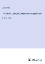 The Secret Chart; Or, Treasure Hunting in Hayti