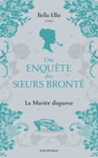 Une enquête des soeurs Brontë, T1 : La Mariée disparue