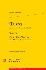 Oeuvres. tome ix - rue des filles-dieu, 56, ou l'heautonparateroumene