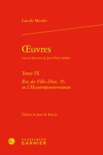 Oeuvres. tome ix - rue des filles-dieu, 56, ou l'heautonparateroumene