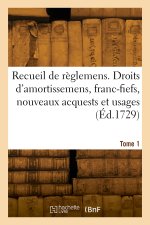 Recueil de règlemens. Tome 1