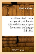 Les éléments du beau, analyse et synthèse des faits esthétiques, d'après documents du langage