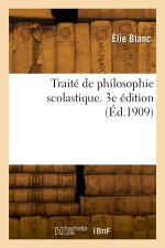 Traité de philosophie scolastique. 3e édition