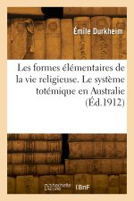 Les formes élémentaires de la vie religieuse. Le système totémique en Australie