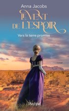 Le vent de l'espoir - Vers la terre promise - Tome 1