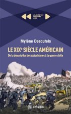LE XIXE SIECLE AMERICAIN. DE LA DEPORTATION DES AUTOCHTONES A LA