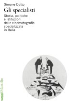 specialisti. Storia, politiche e istituzioni delle cinematografie specializzate in Italia
