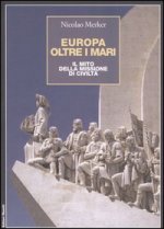 Europa oltre i mari. Il mito della missione di civiltà