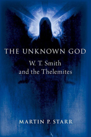 The Unknown God W. T. Smith and the Thelemites (Hardback)