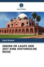 INDIEN IM LAUFE DER ZEIT EINE HISTORISCHE REISE
