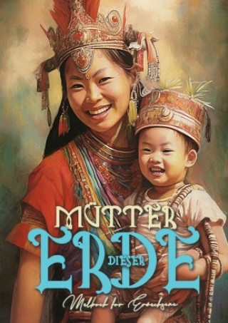 Mütter der Erde Malbuch für Erwachsene