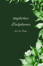 Täglicher Zielplaner 110 Tage - Dieser Planer hilft, die persönlichen Ziele und Aufgaben festzuhalten