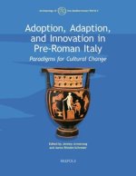 Adoption, Adaption, and Innovation in Pre-Roman Italy: Paradigms for Cultural Change