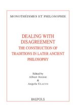 Dealing with Disagreement: The Construction of Traditions in Later Ancient Philosophy