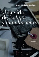 Una vida de lealtad y humillaciones