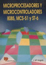 MICROPROCESADORES Y MICROCONTROLADORES 8085, MCS-51 Y ST-6