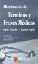 DICCIONARIO DE TERMINOS Y FRASES MEDICAS INGLES-ESPAÑOL, ESPAÑOL-INGLES
