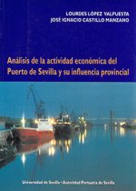 ANALISIS DE LA ACTIVIDAD ECONOMICA DEL PUERTO DE SEVILLA Y SU INFLUENCIA PROVINCIAL