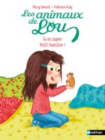 Les animaux de Lou: Tu es super petit hamster !