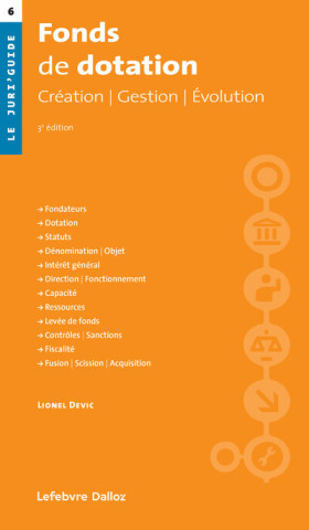 Fonds de dotation. 3e éd. - Création. Gestion. Évolution