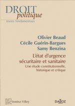 Les états d'urgence sécuritaire et sanitaire - Etude constitutionnelle, historique et critique