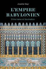L'Empire néo-babylonien - Entre haine et fascination