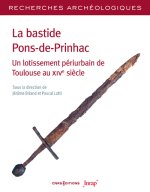 Recherches Archéologiques - N° 25 La bastide Pons-de-Prinhac. Un lotissement périurbain de Toulouse