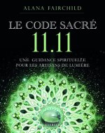 Le Code Sacré 11:11 - Une guidance spirituelle pour les artisans de Lumière