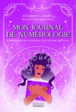Mon journal de numérologie - Demande à tes nombres, ils te diront qui tu es