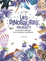 Collector Dame Nature : Les Dinosaures délirants, les fossiles affolants et les minéraux scintillant