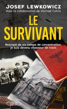 Le survivant - Comment après avoir survécu à six camps de concentration, je suis devenu chasseur de