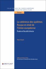 La cohérence des systèmes fiscaux en droit de l'Union européenne - Étude en fiscalité directe