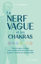 Le Nerf vague et les chakras - Exercices pour soulager votre anxiété, détendre votre corps et guérir