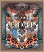 Mythes et légendes celtiques - Histoires de héros et de divinités d'Irlande