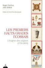 Les premiers Hauts grades Écossais, l'énigme des origines (1730-1760)