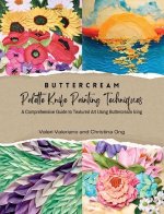 Buttercream Palette Knife Painting Techniques - A Comprehensive Guide Textured Art Using Buttercream Icing