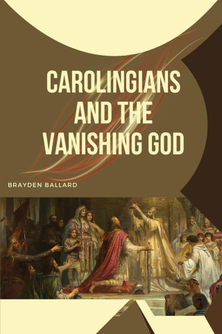 Carolingians and the Vanishing God