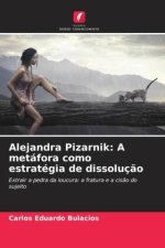Alejandra Pizarnik: A metáfora como estratégia de dissoluç?o