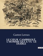 LE C?UR  CAMBRIOLÉ,  L?HOMME QUI A VU  LE DIABLE